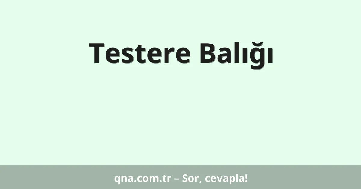 Testere Balığı