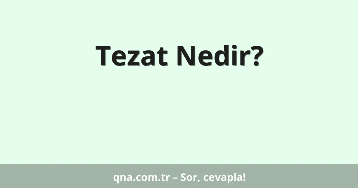 Tezat Nedir?