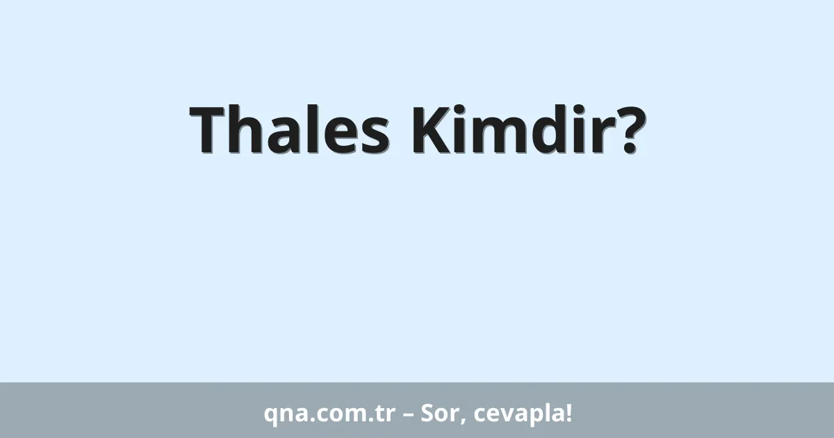 Thales Kimdir?