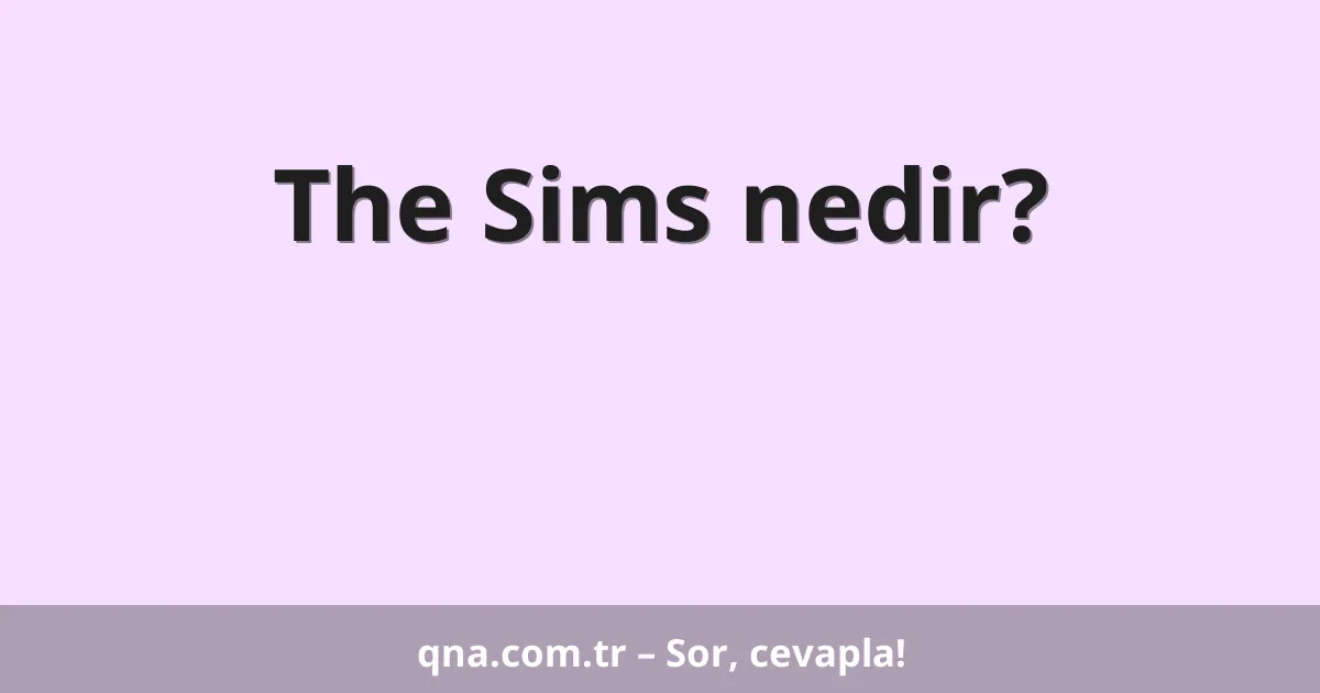 The Sims nedir?