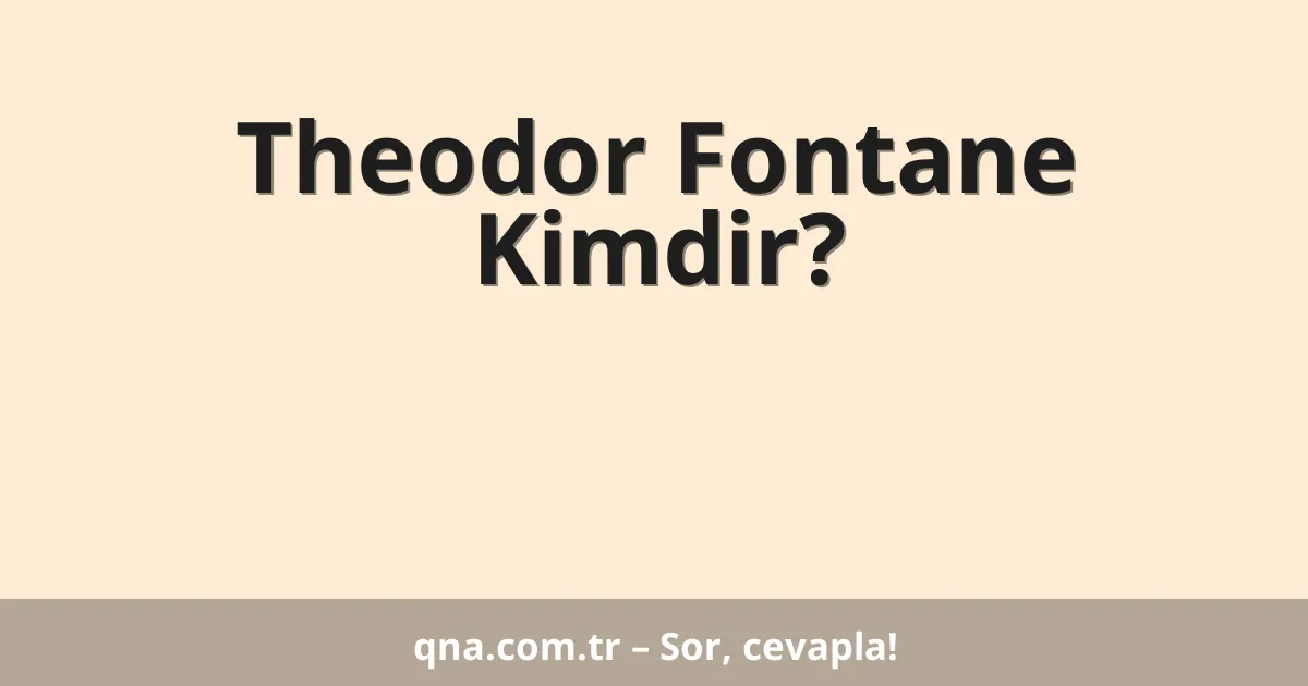 Theodor Fontane Kimdir?
