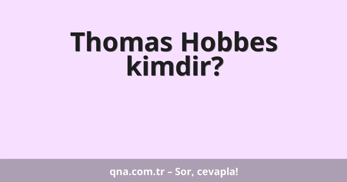 Thomas Hobbes kimdir?