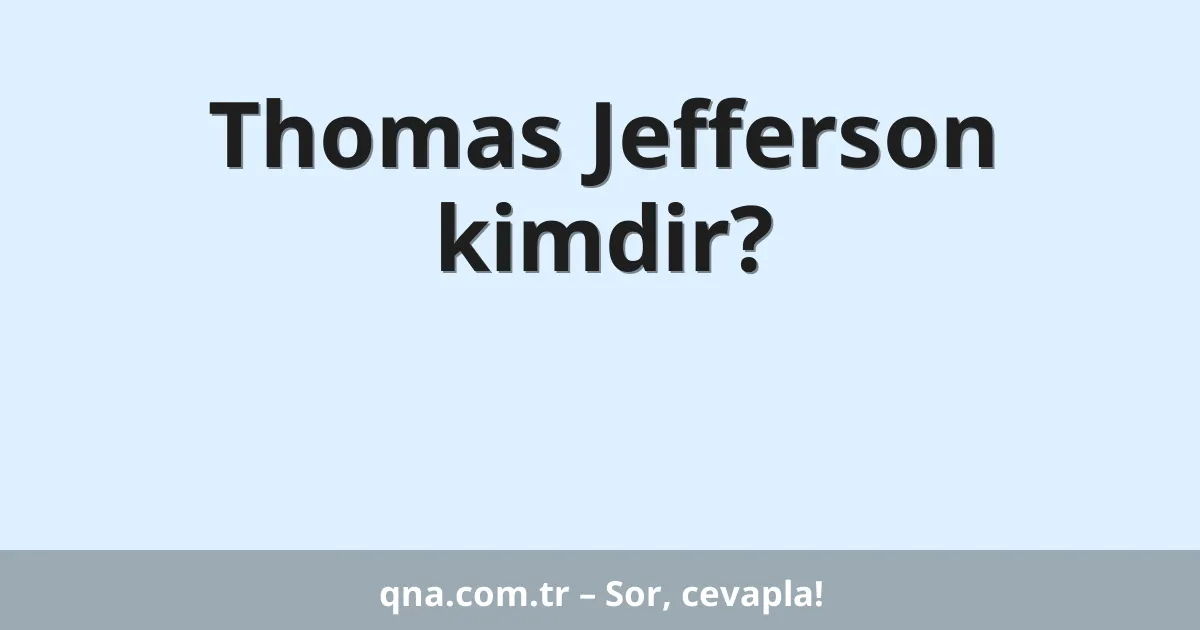 Thomas Jefferson kimdir?