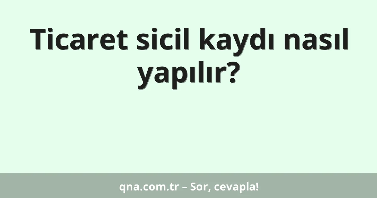 Ticaret sicil kaydı nasıl yapılır?