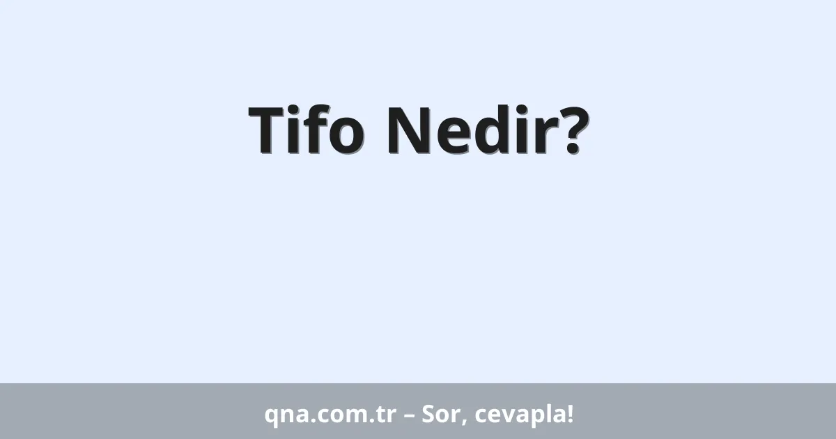 Tifo Nedir?