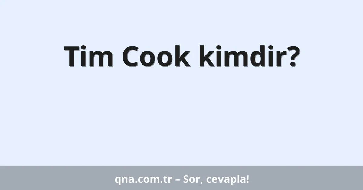 Tim Cook kimdir?