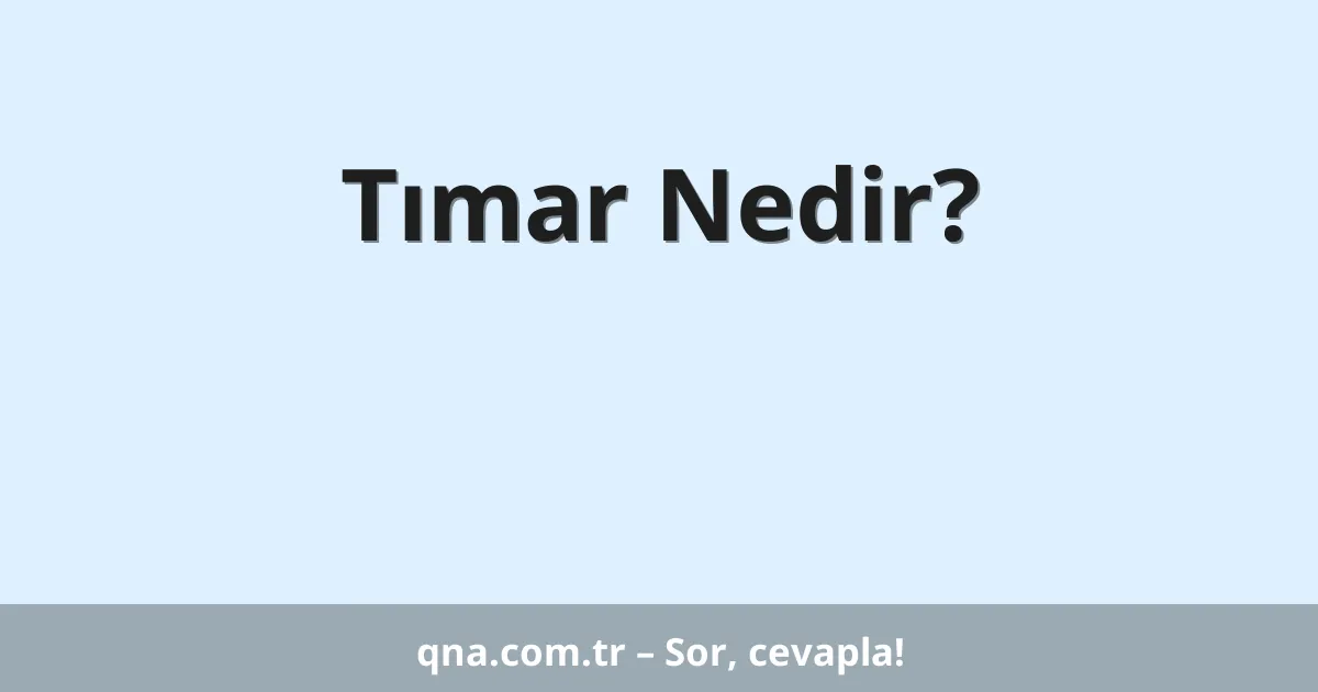 Tımar Nedir?