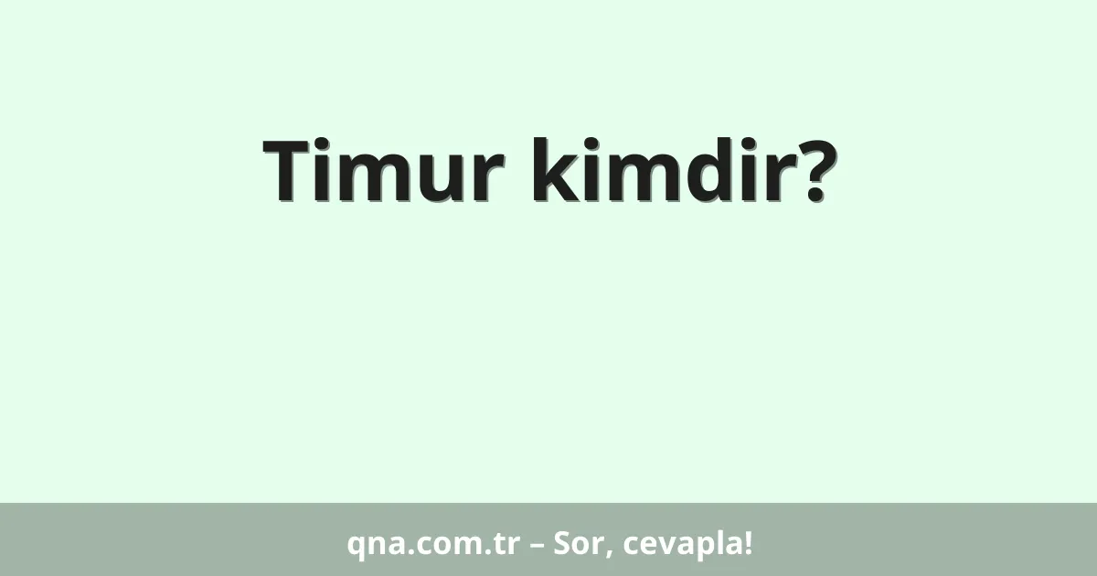 Timur kimdir?