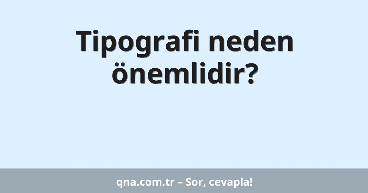 Tipografi neden önemlidir?