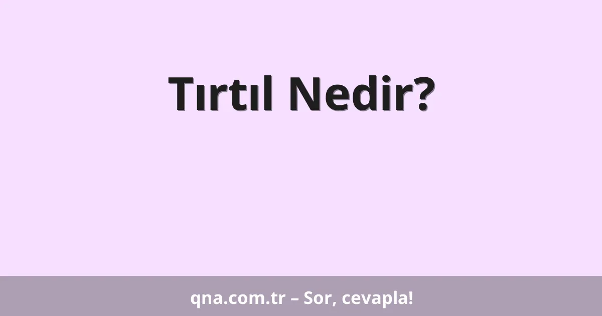 Tırtıl Nedir?