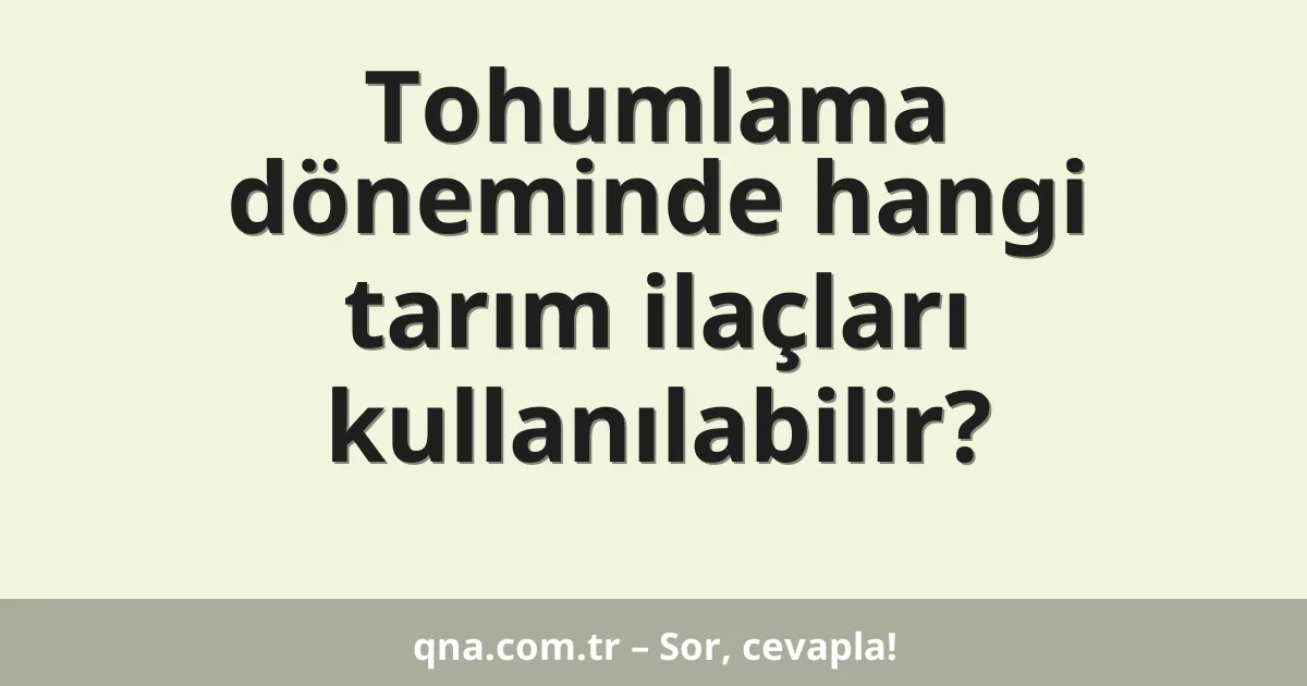 Tohumlama döneminde hangi tarım ilaçları kullanılabilir?