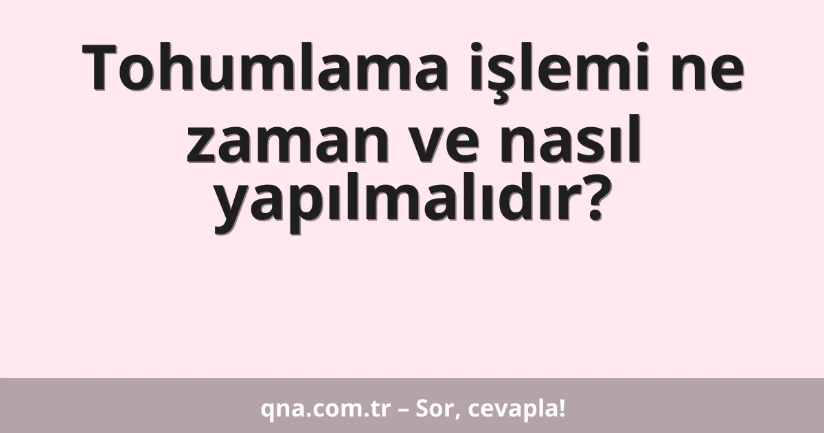 Tohumlama işlemi ne zaman ve nasıl yapılmalıdır?