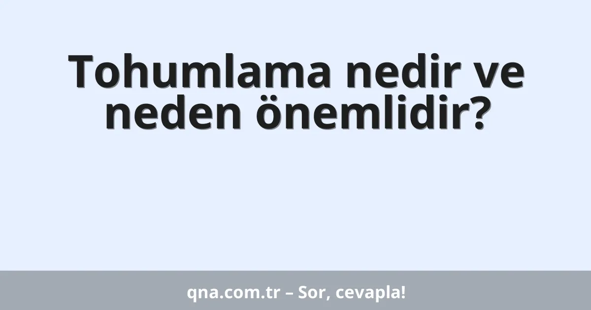 Tohumlama nedir ve neden önemlidir?