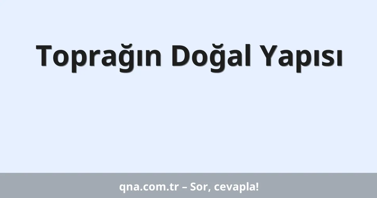 Toprağın Doğal Yapısı