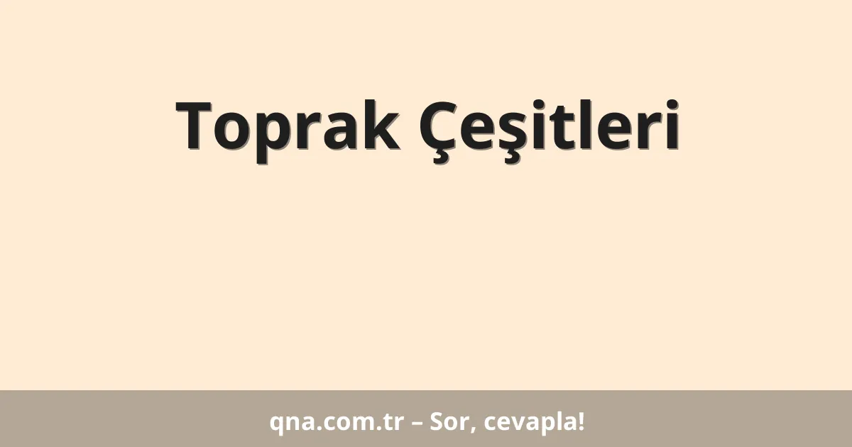 Toprak Çeşitleri