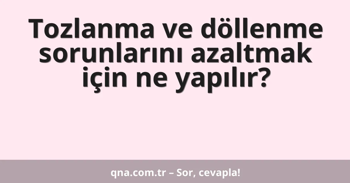 Tozlanma ve döllenme sorunlarını azaltmak için ne yapılır?