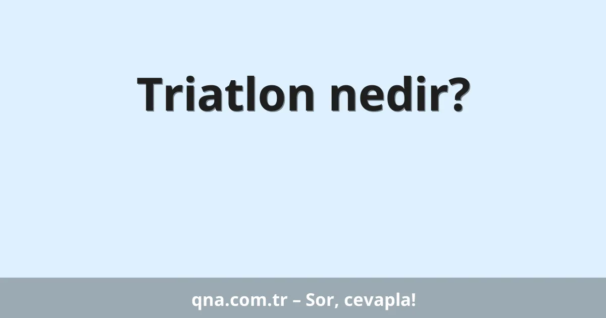 Triatlon nedir?