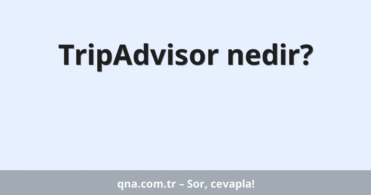 TripAdvisor nedir?