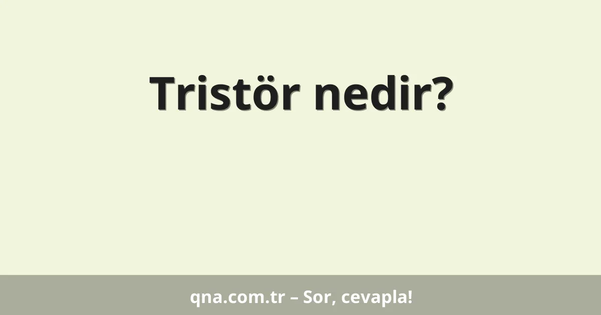 Tristör nedir?
