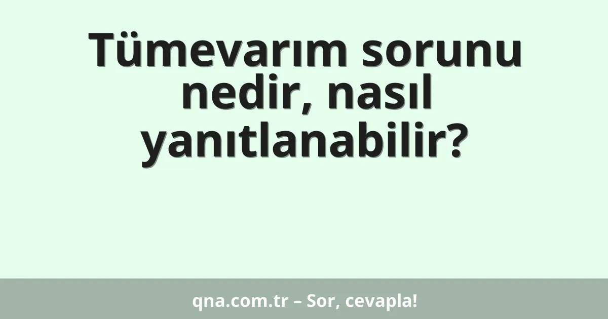 Tümevarım sorunu nedir, nasıl yanıtlanabilir?