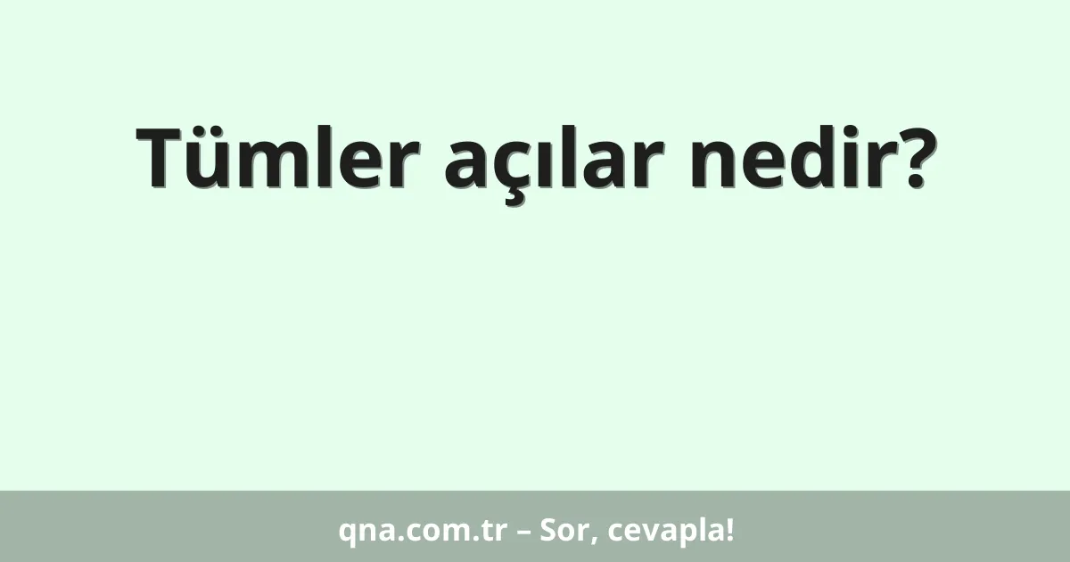 Tümler açılar nedir?