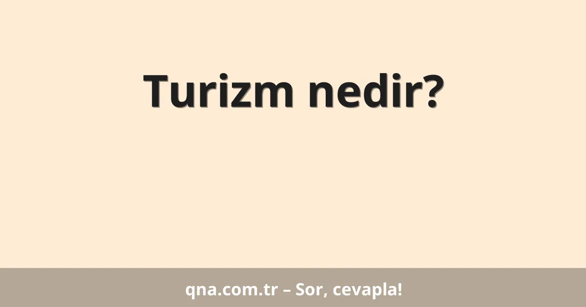 Turizm nedir?