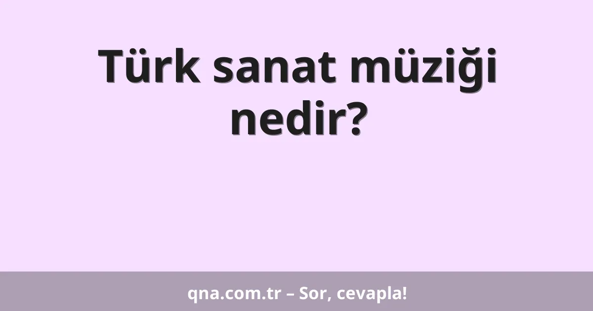 Türk sanat müziği nedir?