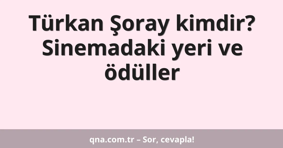 Türkan Şoray kimdir? Sinemadaki yeri ve ödüller