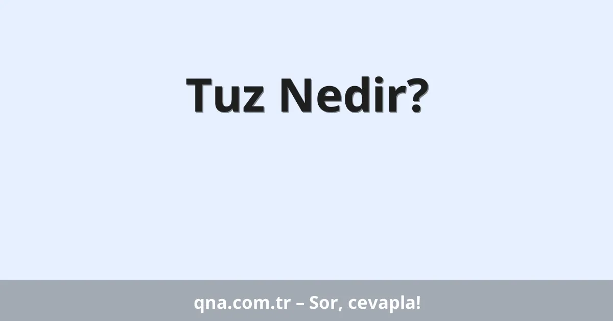 Tuz Nedir?