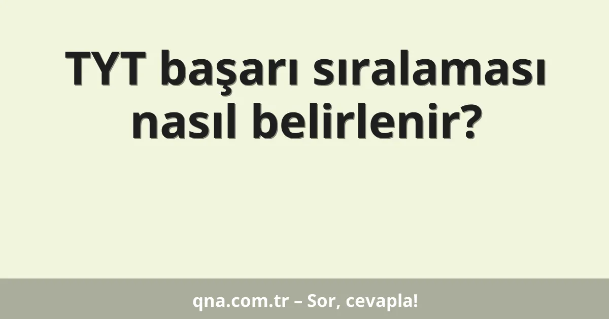 TYT başarı sıralaması nasıl belirlenir?