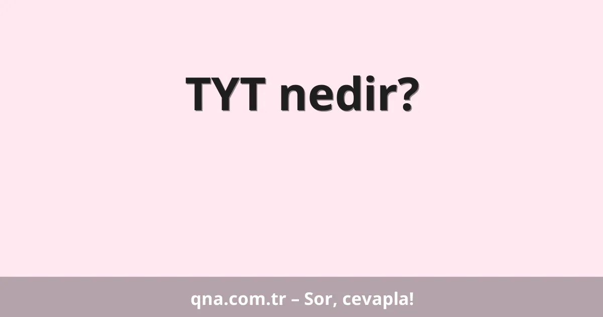 TYT nedir?