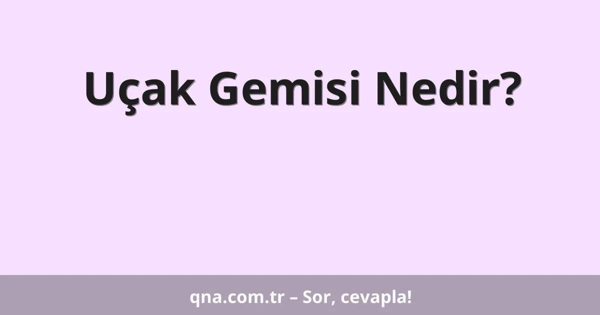 Uçak Gemisi Nedir?