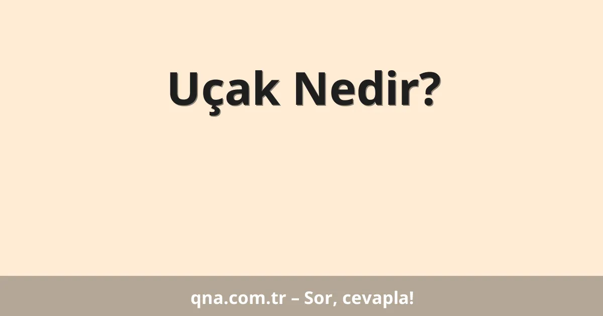 Uçak Nedir?