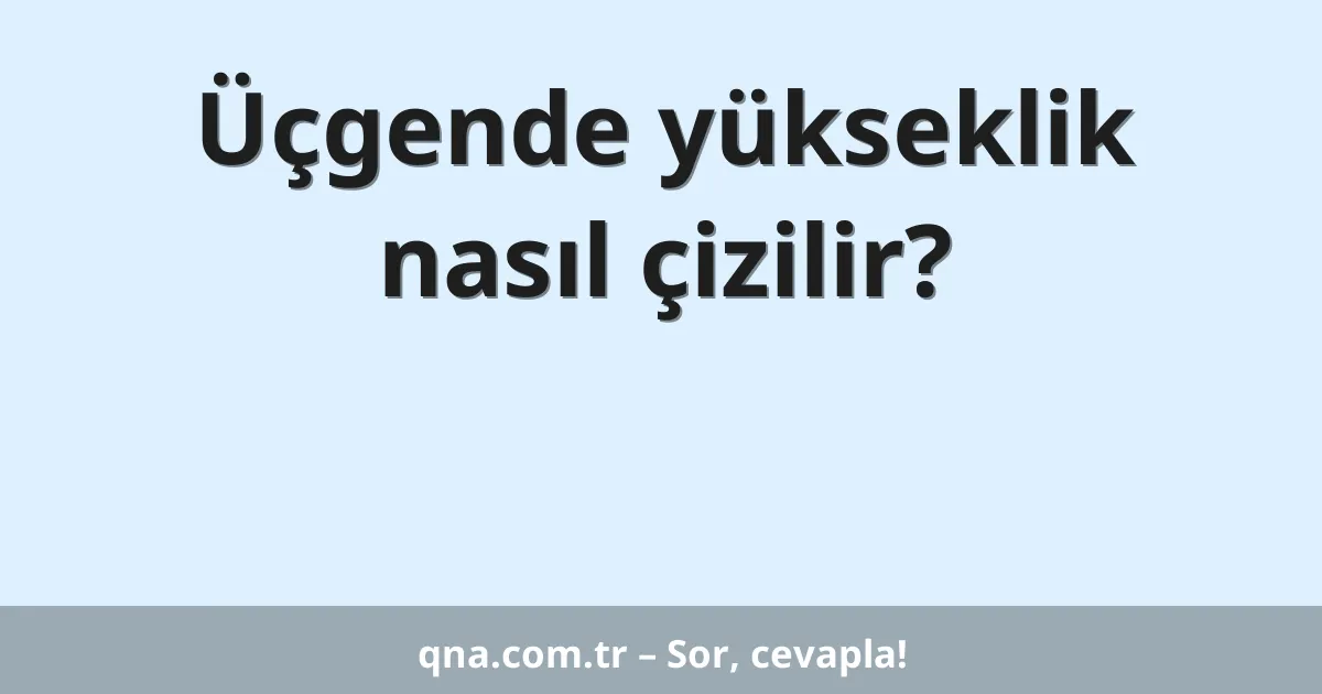 Üçgende yükseklik nasıl çizilir?