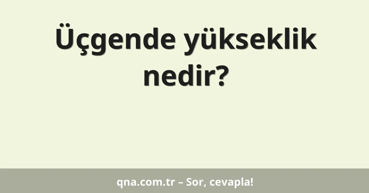 Üçgende yükseklik nedir?