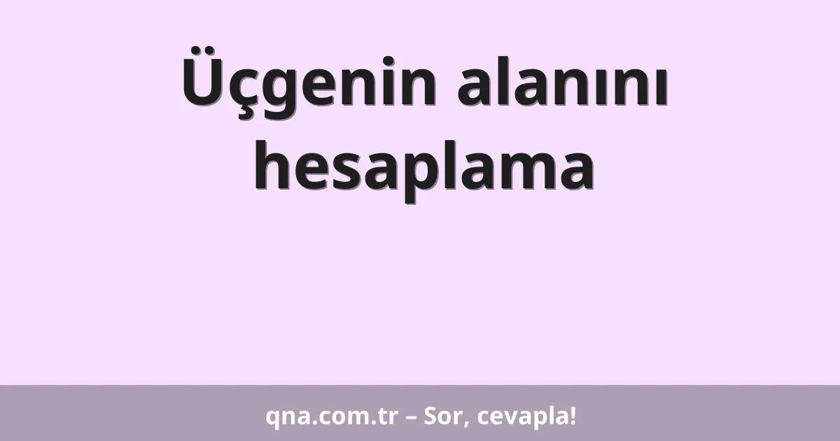 Üçgenin alanını hesaplama
