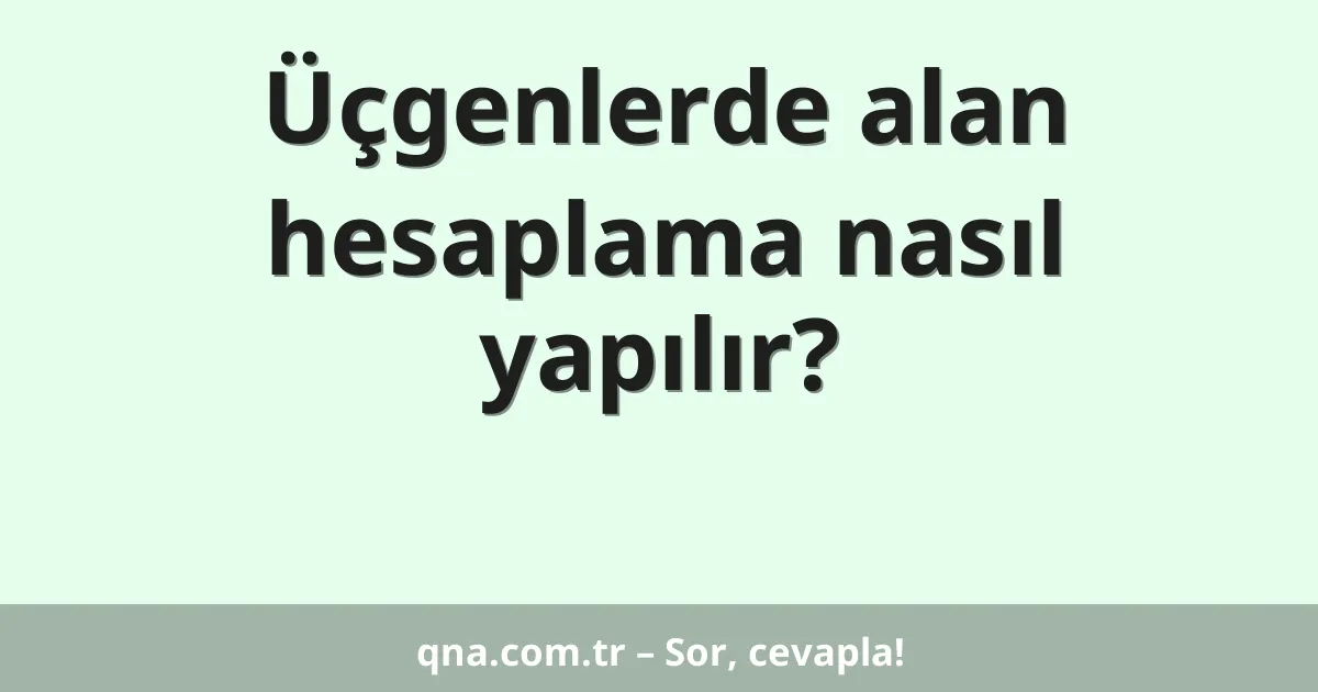 Üçgenlerde alan hesaplama