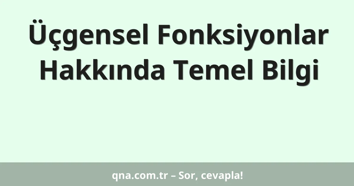 Üçgensel Fonksiyonlar Hakkında Temel Bilgi
