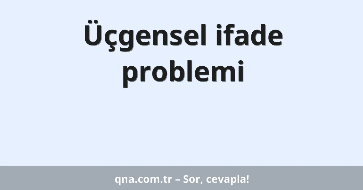 Üçgensel ifade problemi