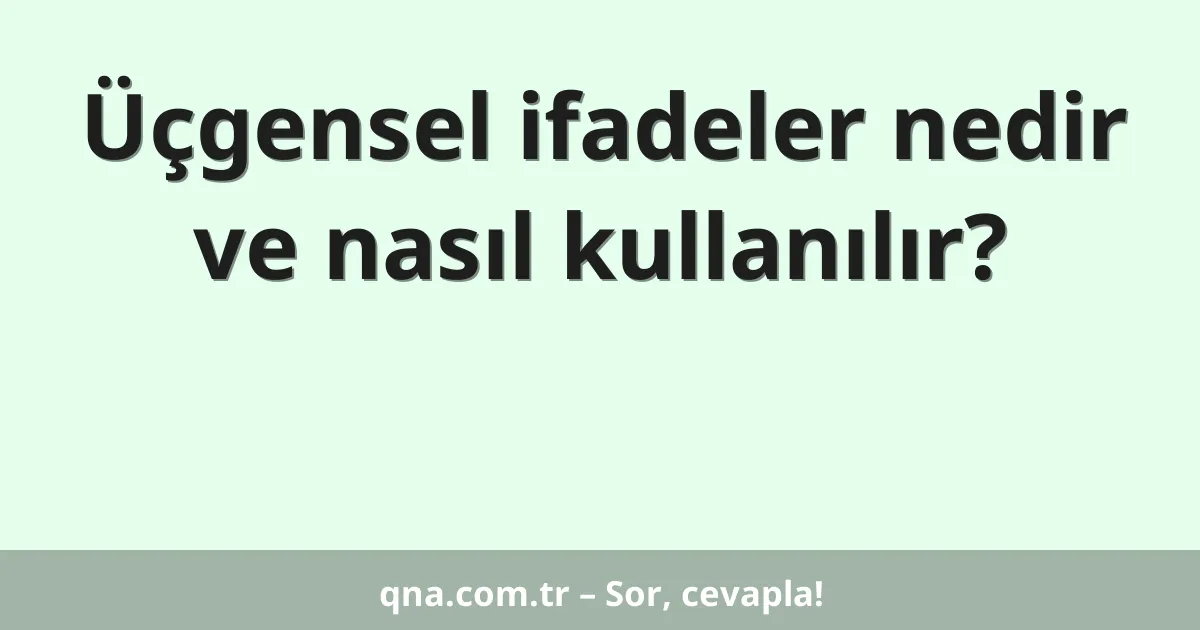 Üçgensel ifadeler nedir ve nasıl kullanılır?