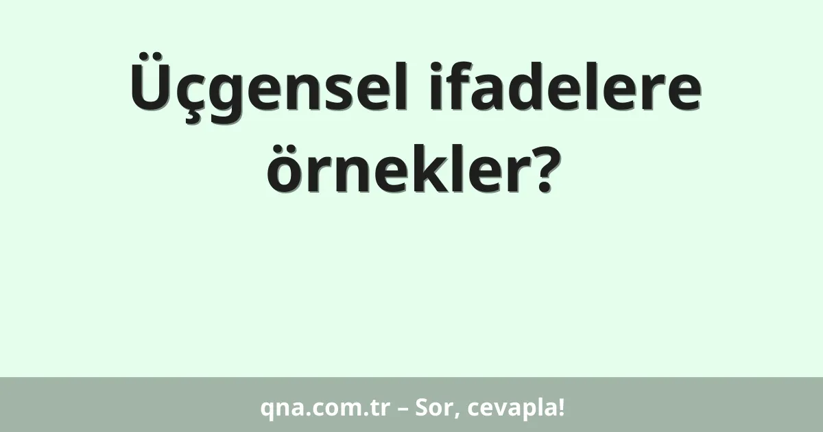 Üçgensel ifadelere örnekler?