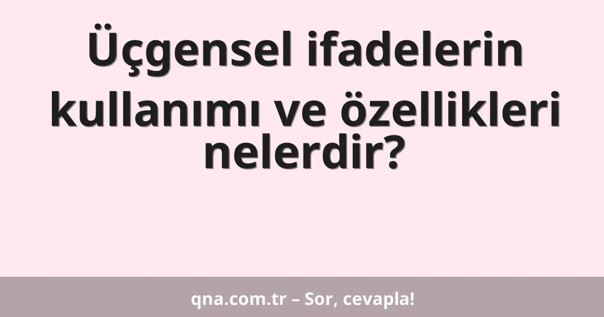 Üçgensel ifadelerin kullanımı ve özellikleri nelerdir?