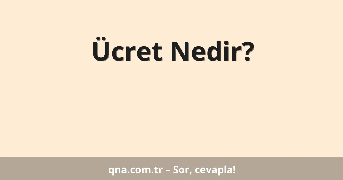 Ücret Nedir?