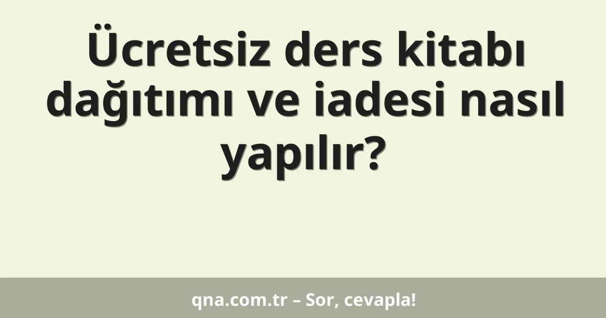 Ücretsiz ders kitabı dağıtımı ve iadesi nasıl yapılır?