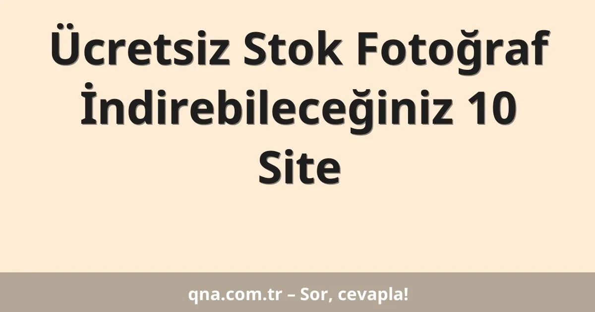 Ücretsiz Stok Fotoğraf İndirebileceğiniz 10 Site