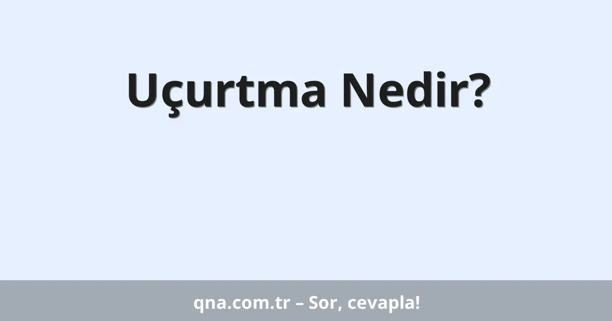 Uçurtma Nedir?