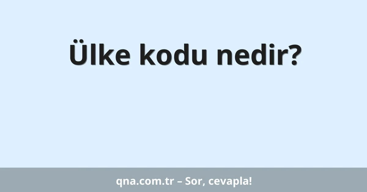 Ülke kodu nedir?