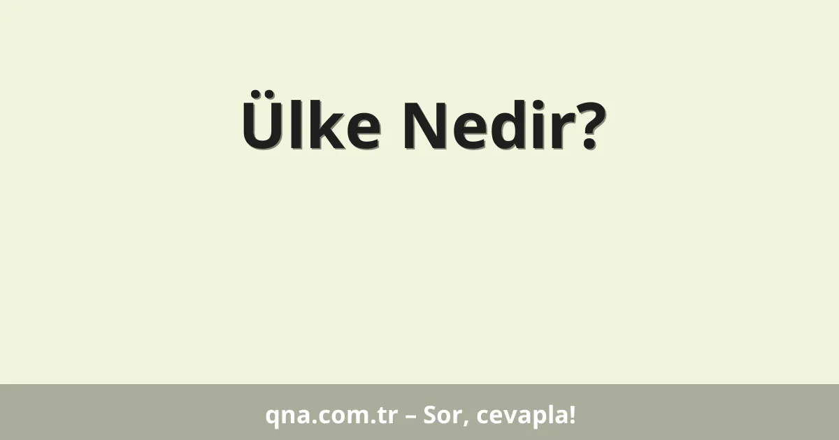 Ülke Nedir?