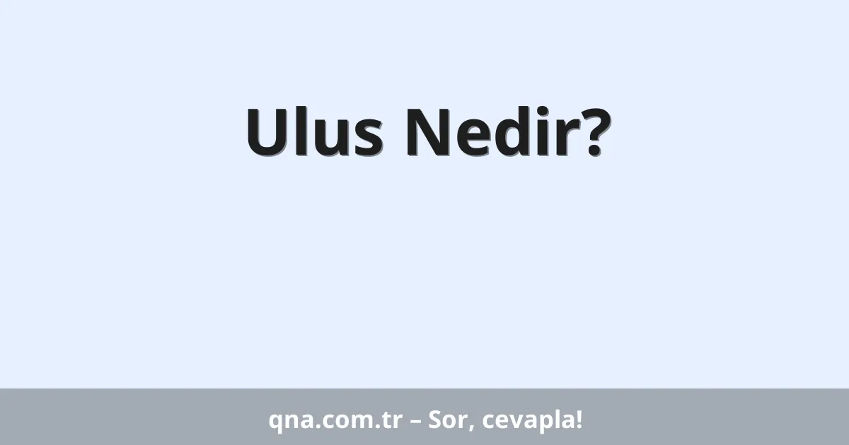 Ulus Nedir?