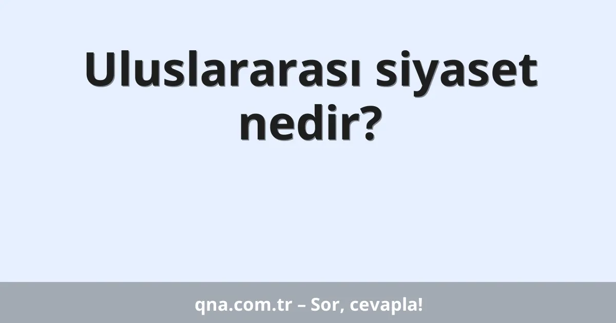 Uluslararası siyaset nedir?